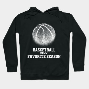 Basketball Is My Favorite Season Hoodie